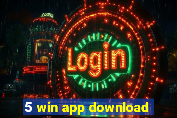 5 win app download